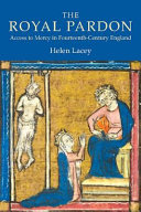 The royal pardon : access to mercy in fourteenth-century England