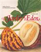 Ein Garten Eden : Meisterwerke der botanischen Illustration : = Garden Eden : masterpieces of botanical illustration : = Un jardin d'Eden : chefs-d'oeuvre de l'illustration botanique