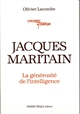 Jacques Maritain : la générosité de l'intelligence