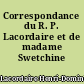 Correspondance du R. P. Lacordaire et de madame Swetchine
