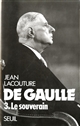De Gaulle : 3 : Le souverain : 1959-1970