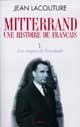Mitterrand : une histoire de Français : 1 : Les risques de l'escalade