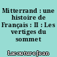 Mitterrand : une histoire de Français : II : Les vertiges du sommet