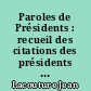 Paroles de Présidents : recueil des citations des présidents de la République française de Louis Napoléon Bonaparte à Jacques Chirac