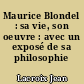 Maurice Blondel : sa vie, son oeuvre : avec un exposé de sa philosophie