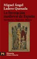 La formación medieval de España : territorios, regiones, reinos