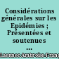 Considérations générales sur les Epidémies ; Présentées et soutenues à la Faculté de Médecine de Paris, le 10 avril 1816,