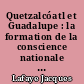 Quetzalcóatl et Guadalupe : la formation de la conscience nationale au Mexique (1531-1813)