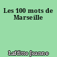 Les 100 mots de Marseille
