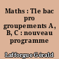 Maths : Tle bac pro groupements A, B, C : nouveau programme