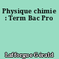 Physique chimie : Term Bac Pro