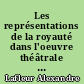 Les représentations de la royauté dans l'oeuvre théâtrale d'Alexandre Dumas (1829-1834)