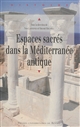 Espaces sacrés dans la Méditerranée antique : Actes colloque des 13 et 14 octobre 2011 Université de Poitiers