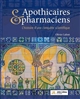 Apothicaires & pharmaciens : l'histoire d'une conquête scientifique