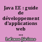 Java EE : guide de développement d'applications web en Java