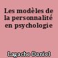 Les modèles de la personnalité en psychologie