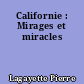 Californie : Mirages et miracles