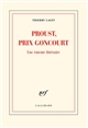 Proust, prix Goncourt : une émeute littéraire