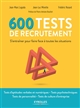 600 tests de recrutement : s'entraîner pour faire face à toutes les situations