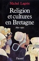 Religion et cultures en Bretagne : 1850-1950