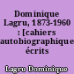 Dominique Lagru, 1873-1960 : [cahiers autobiographiques, écrits divers]