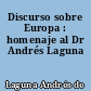 Discurso sobre Europa : homenaje al Dr Andrés Laguna