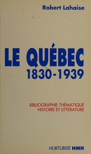 Le Québec, 1830-1939 : bibliographie thématique, histoire et littérature