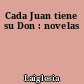 Cada Juan tiene su Don : novelas