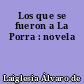 Los que se fueron a La Porra : novela