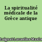 La spiritualité médicale de la Grèce antique