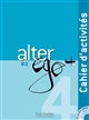 Alter ego + 4 : B2 : méthode de français : Cahier d'activités