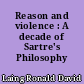 Reason and violence : A decade of Sartre's Philosophy 1950-1960