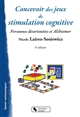 Concevoir des jeux de stimulation cognitive : pour les personnes désorientées et Alzheimer