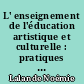 L' enseignement de l'éducation artistique et culturelle : pratiques des professeurs des écoles en maternelle dans le Maine-et-Loire