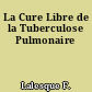 La Cure Libre de la Tuberculose Pulmonaire