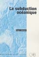 La subduction océanique