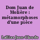 Dom Juan de Molière : métamorphoses d'une pièce
