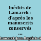 Inédits de Lamarck : d'après les manuscrits conservés à la Bibliothèque centrale du Muséum national d'histoire naturelle de Paris