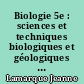 Biologie 5e : sciences et techniques biologiques et géologiques : [Livre de l'élève]