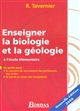 Enseigner la biologie et la géologie à l'école élémentaire : un guide pour le concours de recrutement des professeurs des écoles, le travail en classe des enseignants