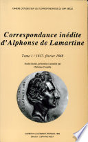 Correspondance inédite d'Alphonse de Lamartine : 1 : 1817-février 1848