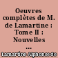 Oeuvres complètes de M. de Lamartine : Tome II : Nouvelles méditations poétiques : Paysage : Le dernier chant du pélerinage d'Harold : Epitres