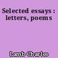 Selected essays : letters, poems