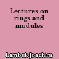Lectures on rings and modules