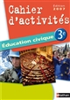Éducation civique 3e : cahier d'activités