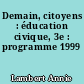 Demain, citoyens : éducation civique, 3e : programme 1999