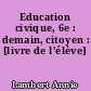 Education civique, 6e : demain, citoyen : [livre de l'élève]