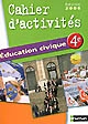 Education civique 4e : Cahier d'activités : Programme 1997