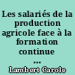 Les salariés de la production agricole face à la formation continue : L'exemple des salariés en cultures spécialisées en Bretagne