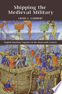 Shipping the medieval military : English maritime logistics in the fourteenth century
